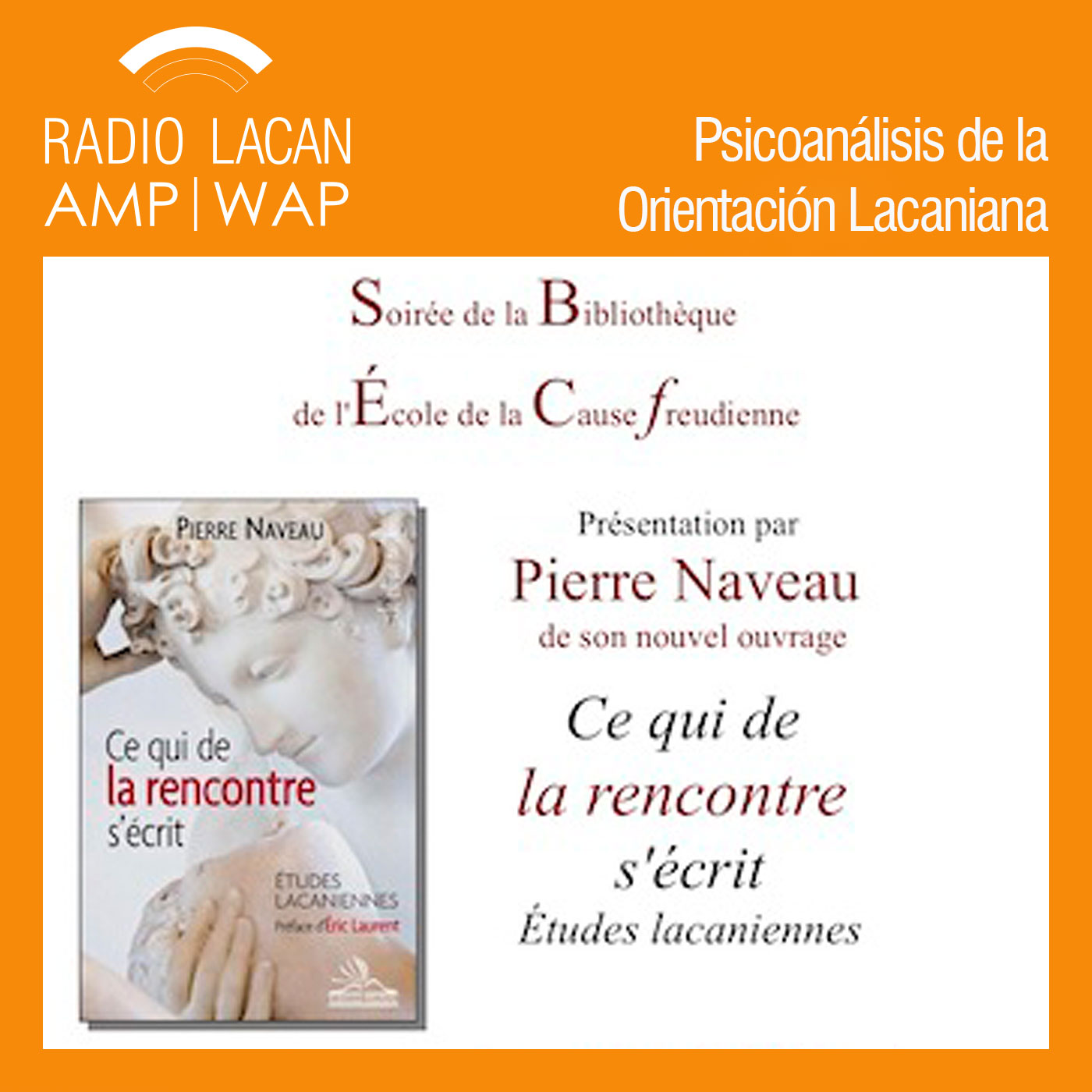 RadioLacan.com |Soirée de la bibliothèque de l'ECF. Présentation par Pierre Naveau de son nouvel ouvrage "Ce qui de la rencontre s’écrit. Études lacaniennes" avec la participation de l’équipe de la bibliothèque