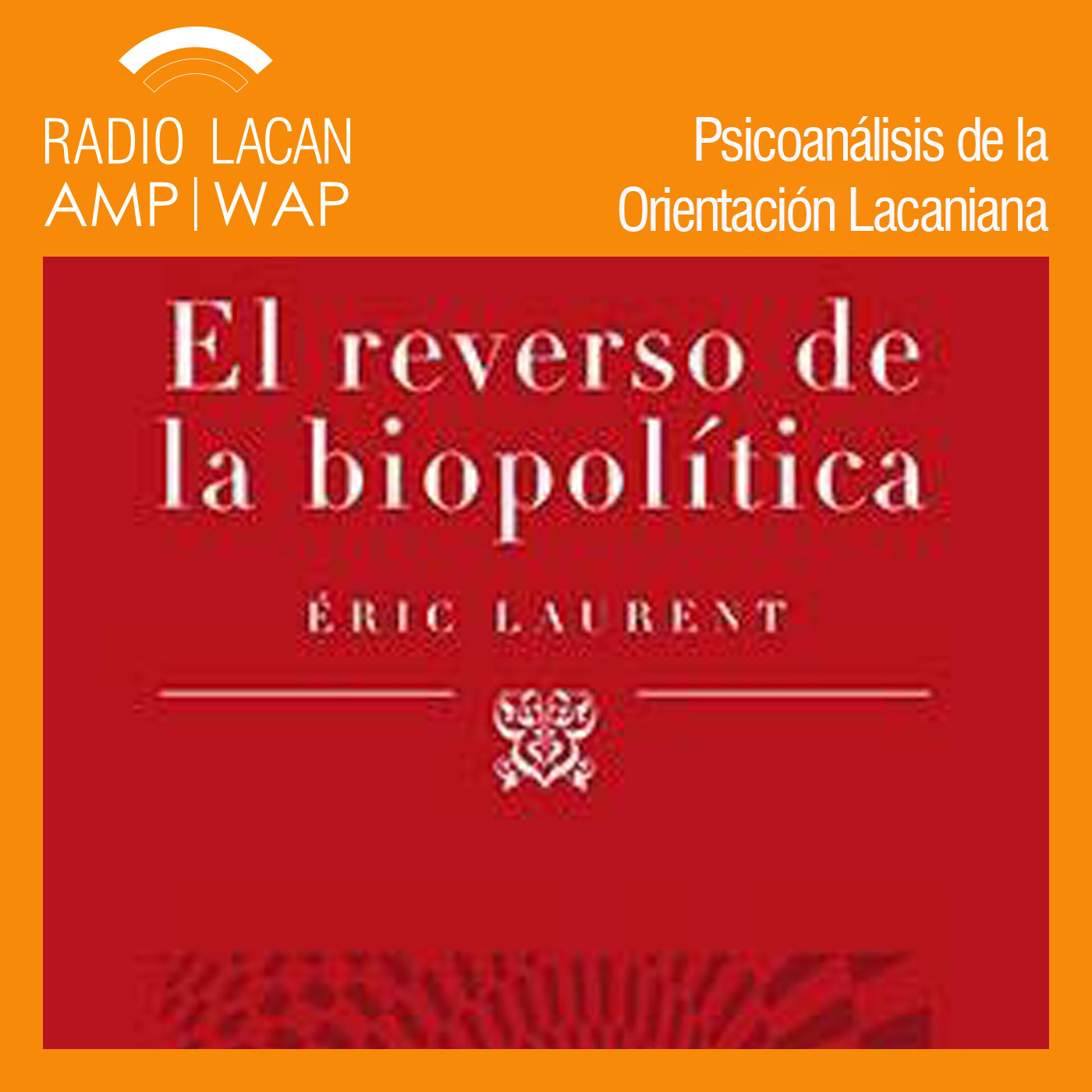 RadioLacan.com |Noches de la EOL: Presentación del libro: El reverso de la biopolítica, de Éric Laurent